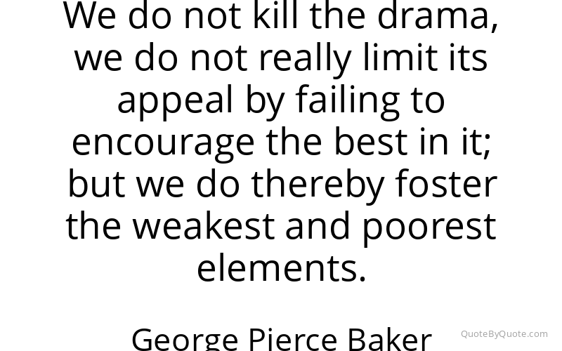 Preview image for this quote by George Pierce Baker