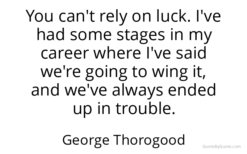 Preview image for this quote by George Thorogood