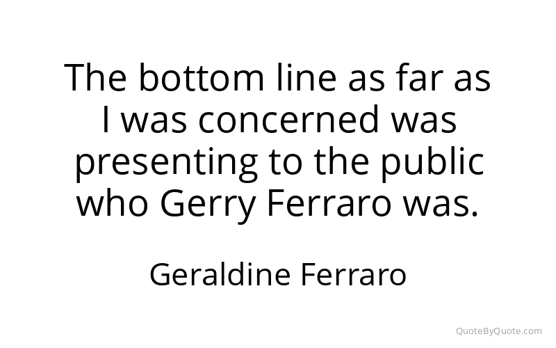 Preview image for this quote by Geraldine Ferraro