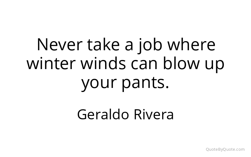 Preview image for this quote by Geraldo Rivera