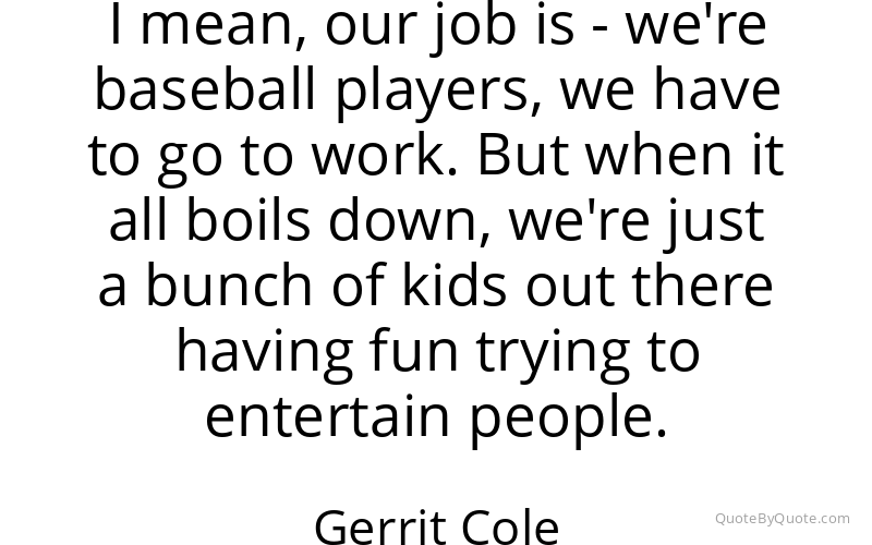Preview image for this quote by Gerrit Cole