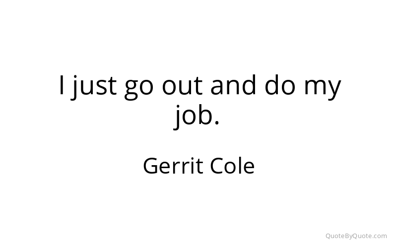 Preview image for this quote by Gerrit Cole