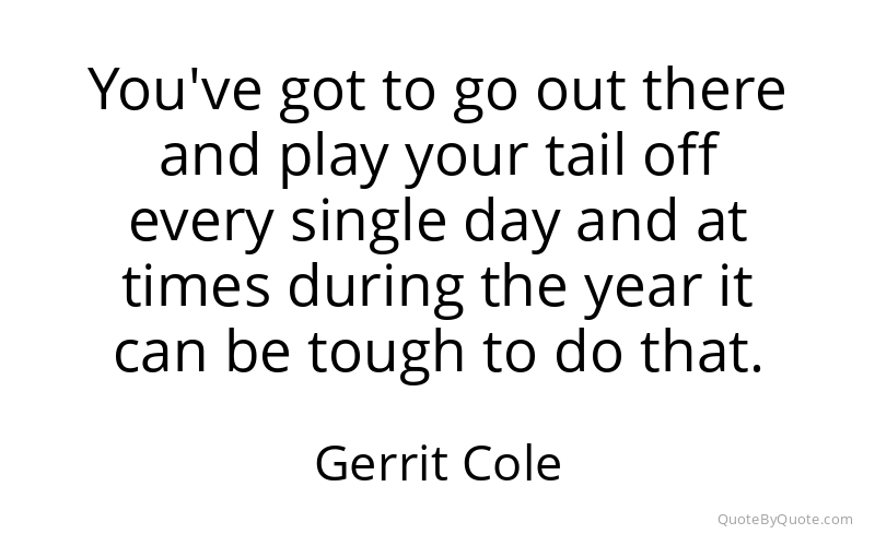 Preview image for this quote by Gerrit Cole