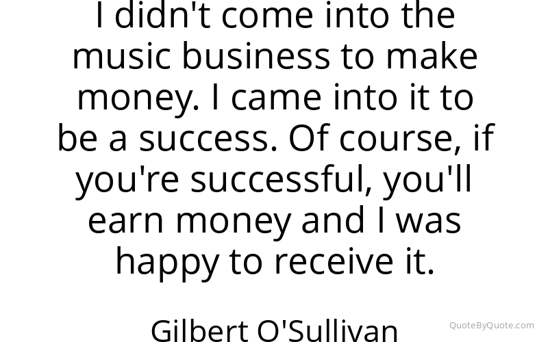 Preview image for this quote by Gilbert O'Sullivan