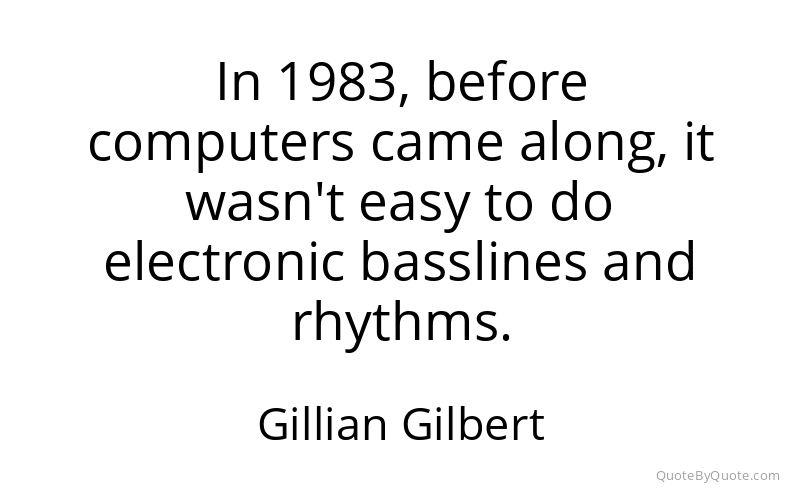 Preview image for this quote by Gillian Gilbert