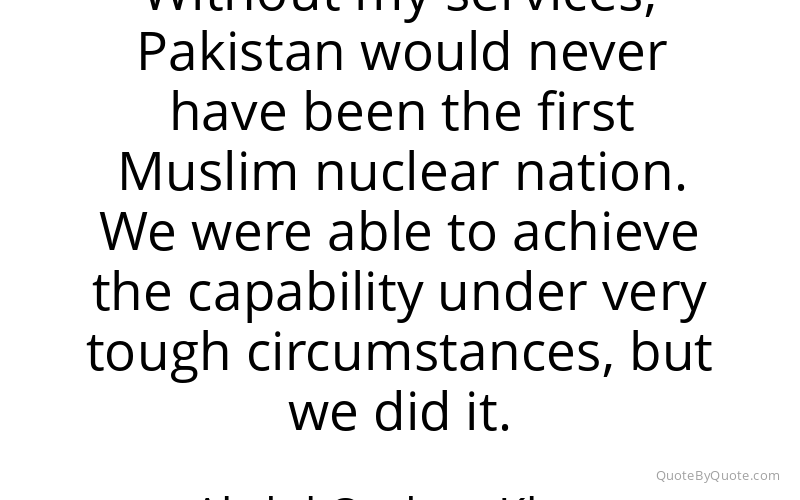 Preview image for this quote by Abdul Qadeer Khan