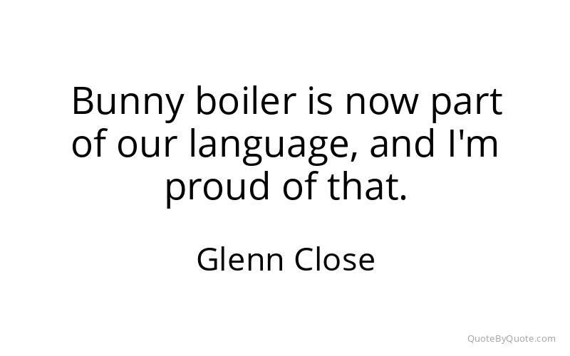 Preview image for this quote by Glenn Close