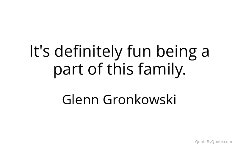 Preview image for this quote by Glenn Gronkowski