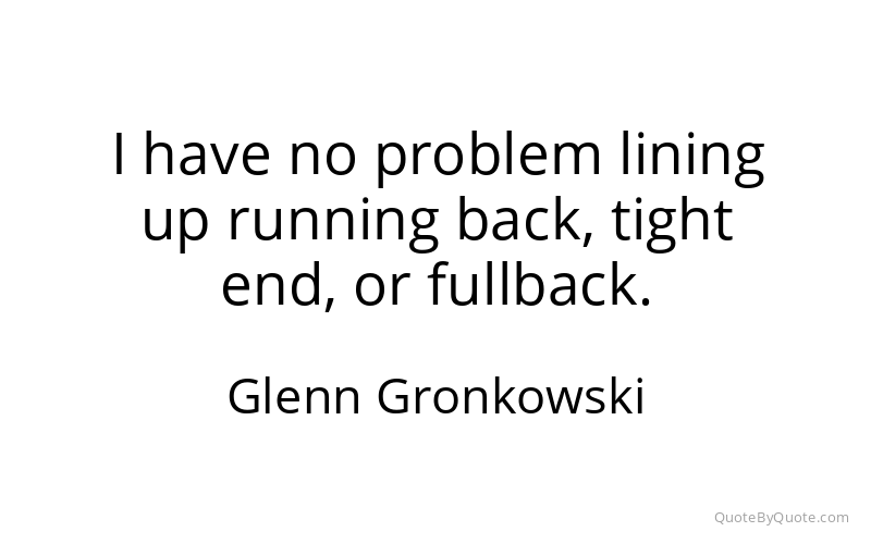 Preview image for this quote by Glenn Gronkowski