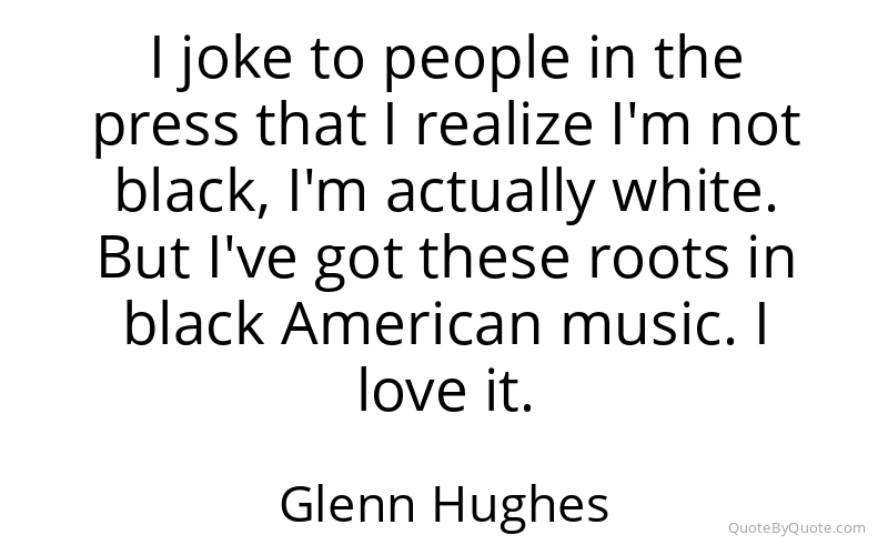 Preview image for this quote by Glenn Hughes