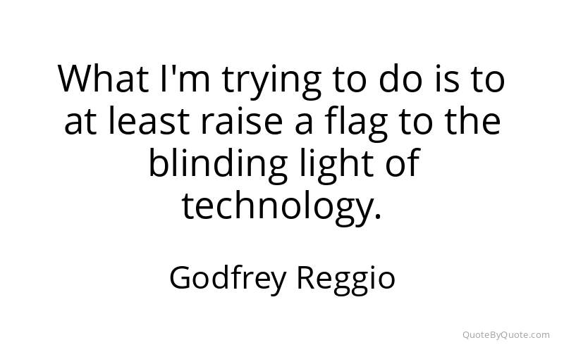 Preview image for this quote by Godfrey Reggio