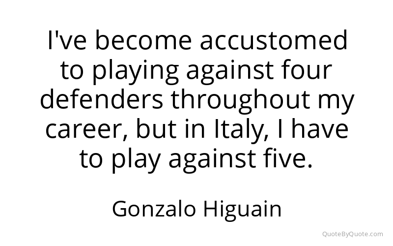 Preview image for this quote by Gonzalo Higuain