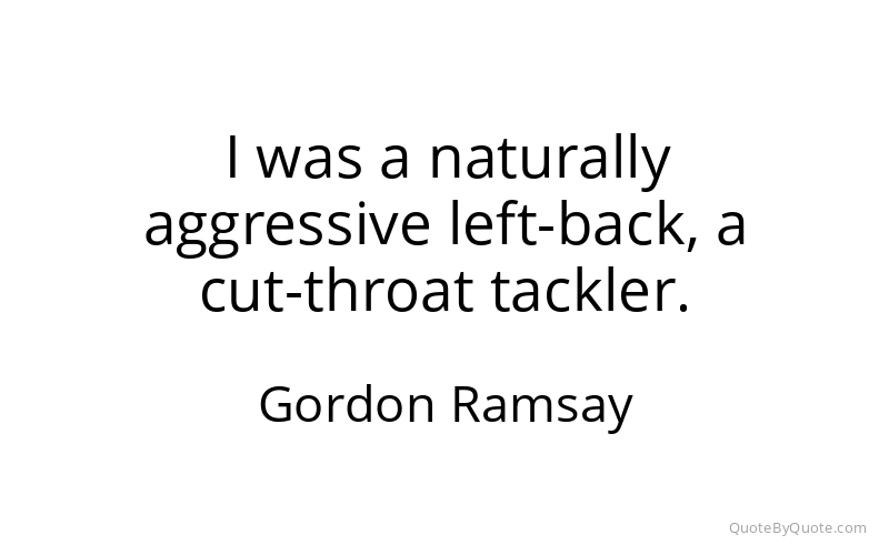 Preview image for this quote by Gordon Ramsay