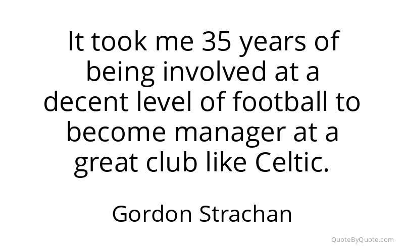 Preview image for this quote by Gordon Strachan