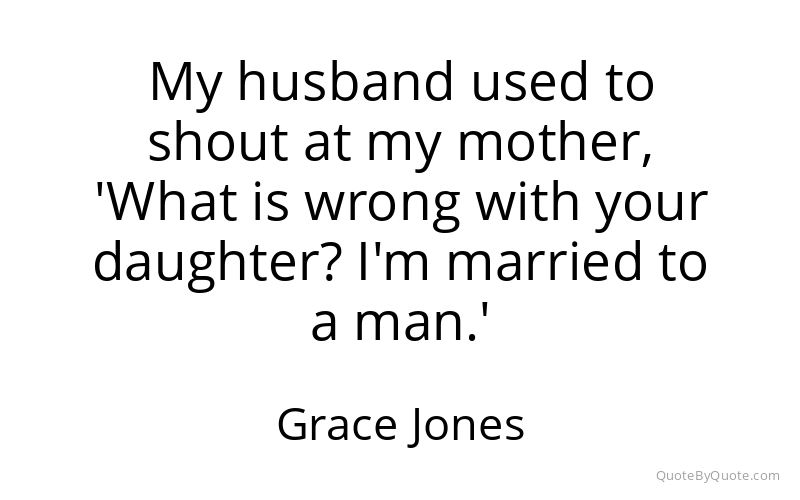 Preview image for this quote by Grace Jones