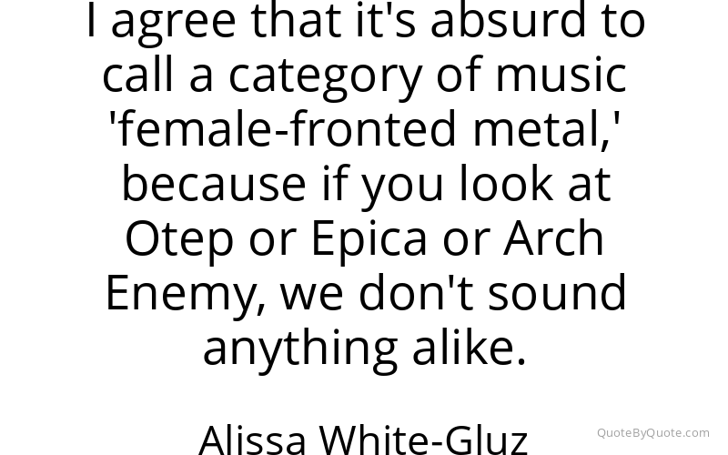 Preview image for this quote by Alissa White-Gluz