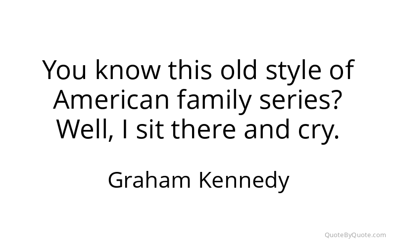 Preview image for this quote by Graham Kennedy
