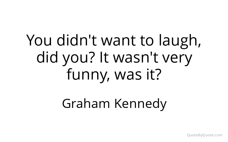 Preview image for this quote by Graham Kennedy