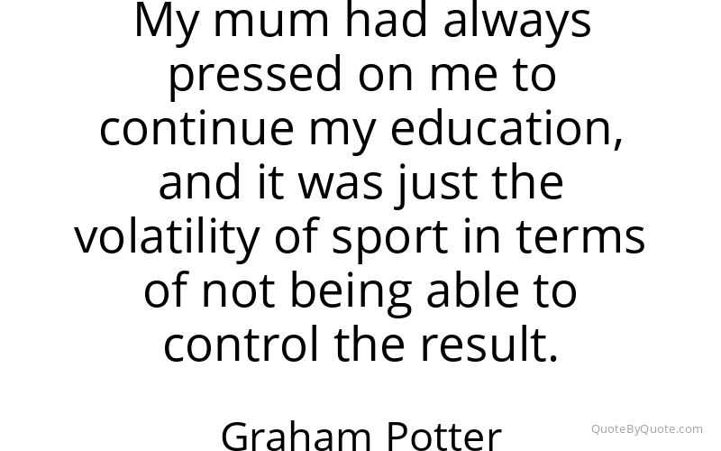 Preview image for this quote by Graham Potter