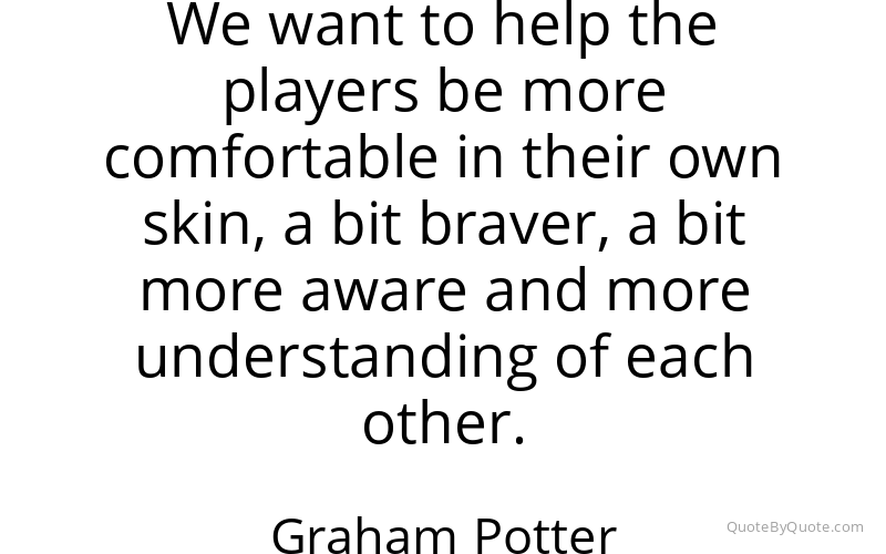 Preview image for this quote by Graham Potter
