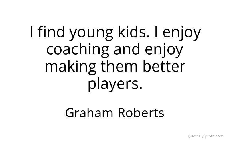 Preview image for this quote by Graham Roberts