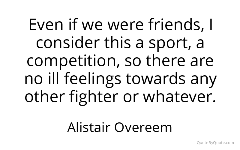 Preview image for this quote by Alistair Overeem