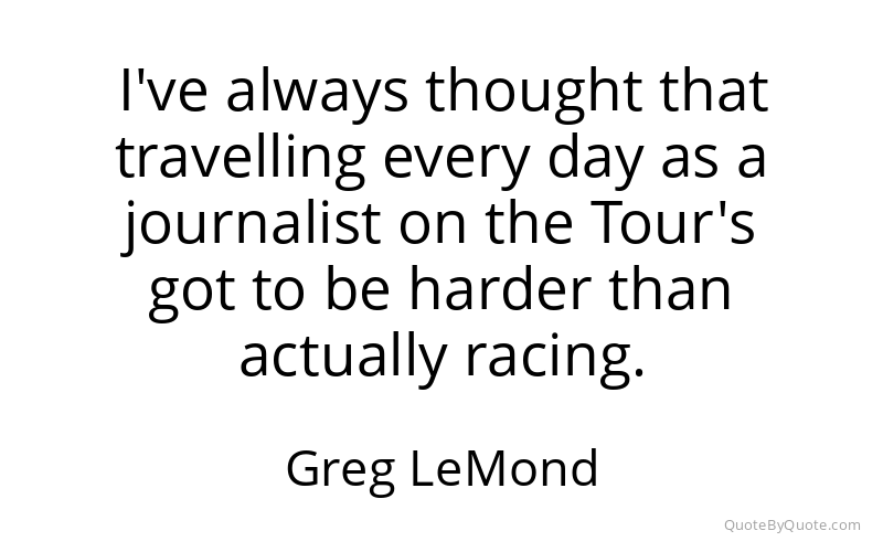 Preview image for this quote by Greg LeMond