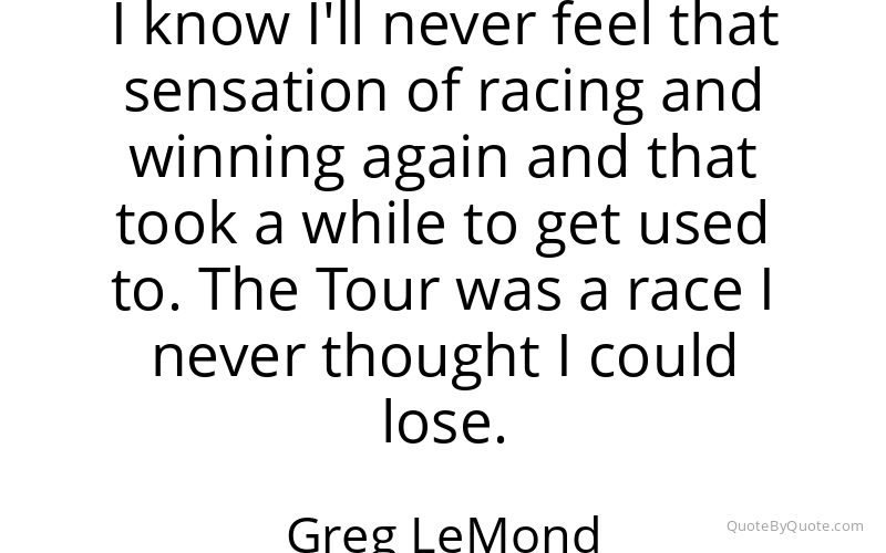 Preview image for this quote by Greg LeMond