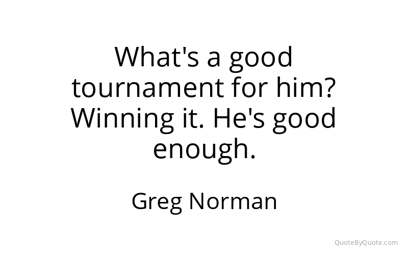 Preview image for this quote by Greg Norman