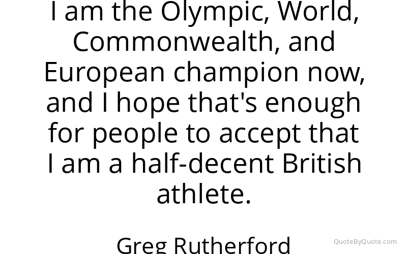 Preview image for this quote by Greg Rutherford