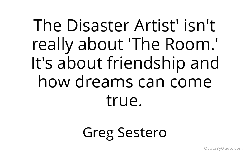 Preview image for this quote by Greg Sestero