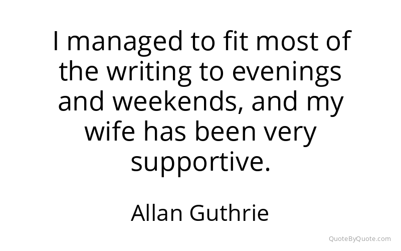 Preview image for this quote by Allan Guthrie
