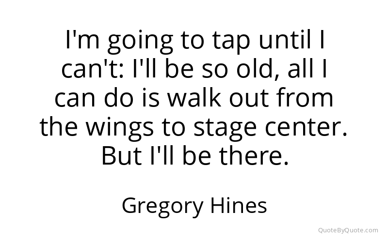 Preview image for this quote by Gregory Hines