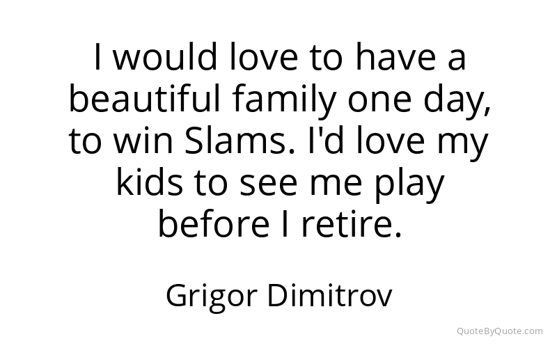 Preview image for this quote by Grigor Dimitrov