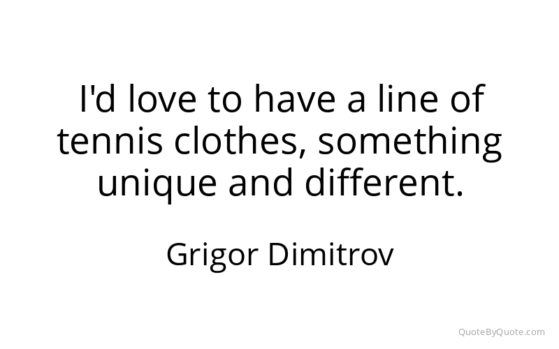 Preview image for this quote by Grigor Dimitrov