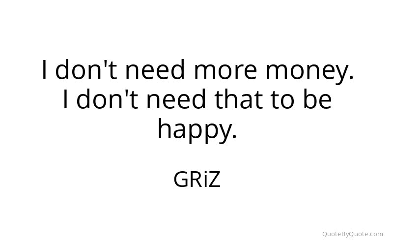 Preview image for this quote by GRiZ