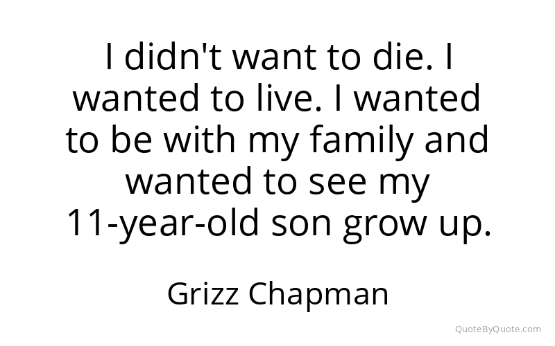 Preview image for this quote by Grizz Chapman
