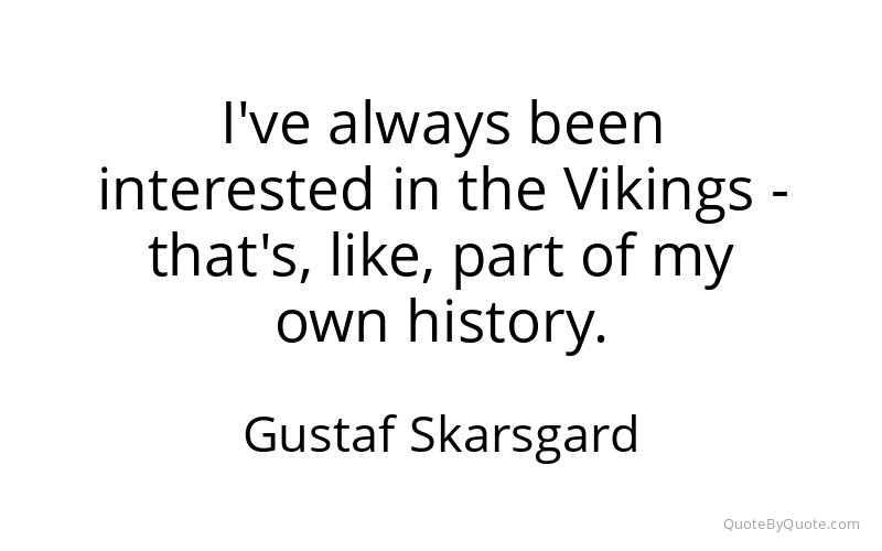 Preview image for this quote by Gustaf Skarsgard