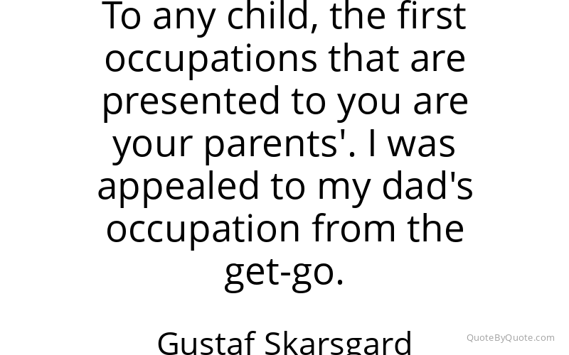 Preview image for this quote by Gustaf Skarsgard