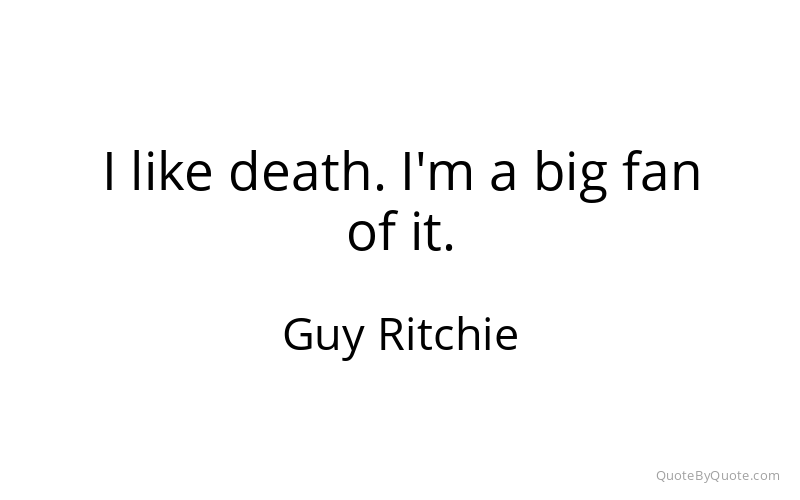 Preview image for this quote by Guy Ritchie
