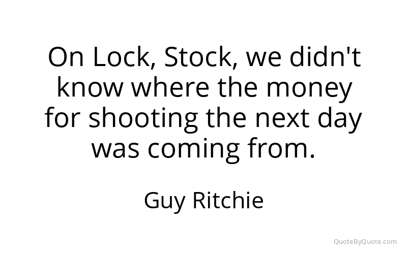 Preview image for this quote by Guy Ritchie