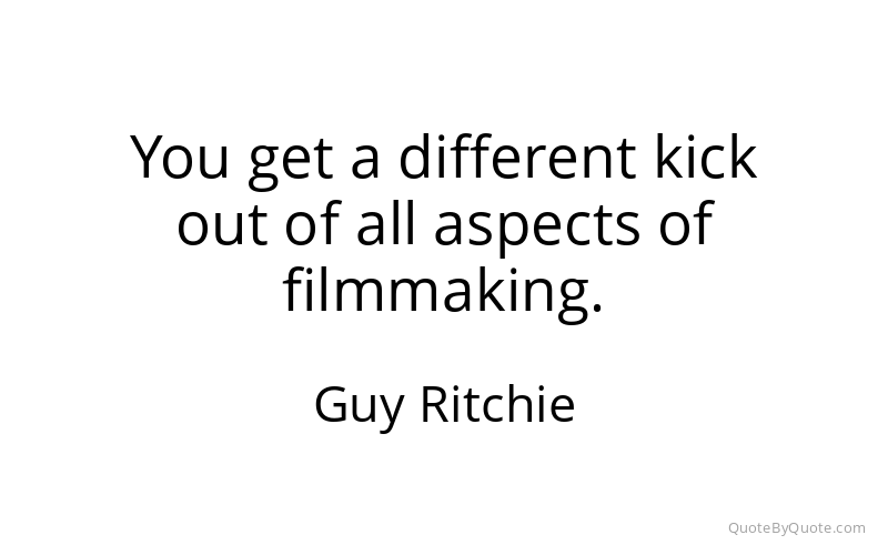 Preview image for this quote by Guy Ritchie