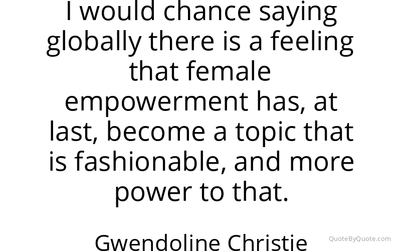 Preview image for this quote by Gwendoline Christie