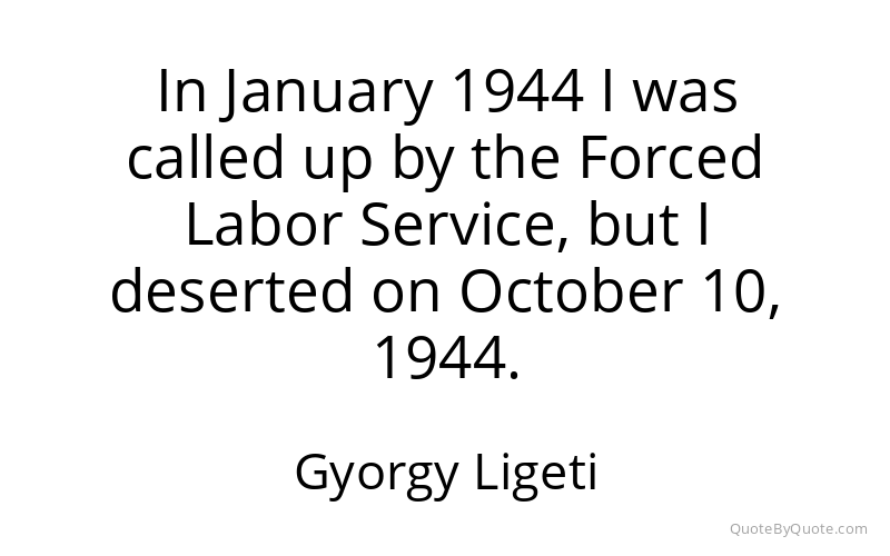 Preview image for this quote by Gyorgy Ligeti