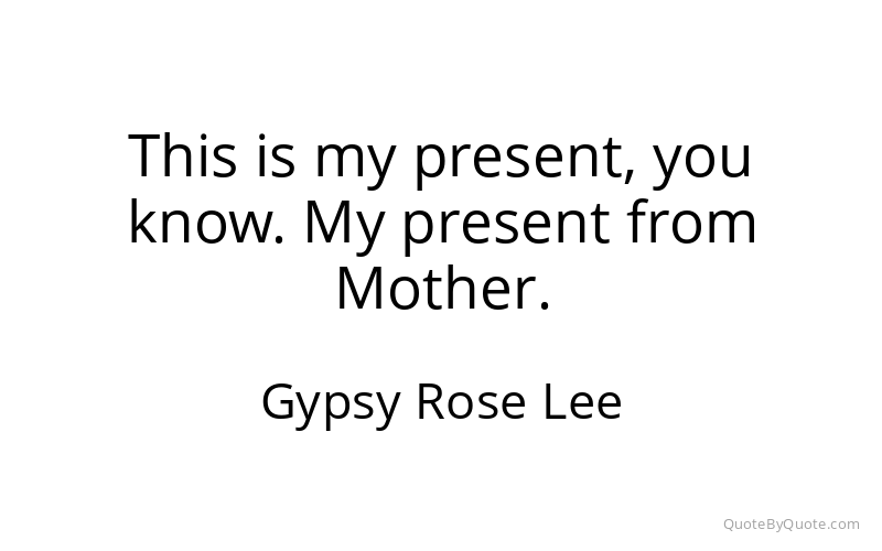 Preview image for this quote by Gypsy Rose Lee