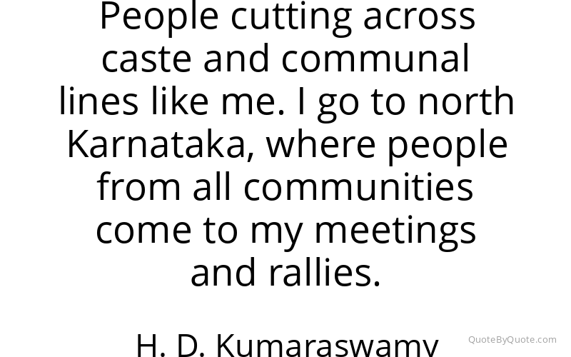 Preview image for this quote by H. D. Kumaraswamy