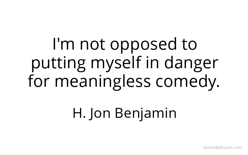 Preview image for this quote by H. Jon Benjamin