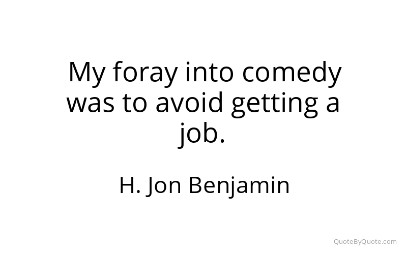 Preview image for this quote by H. Jon Benjamin