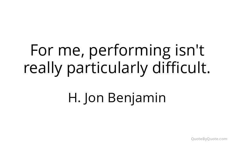 Preview image for this quote by H. Jon Benjamin