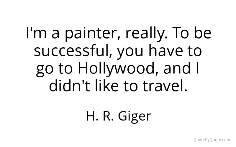 Preview image for this quote by H. R. Giger